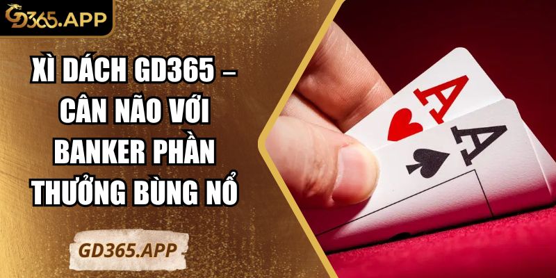 Xì dách GD365